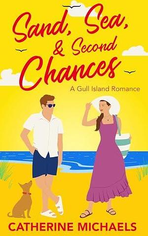 Sand, Sea, & Second Chances by Catherine Michaels, Catherine Michaels