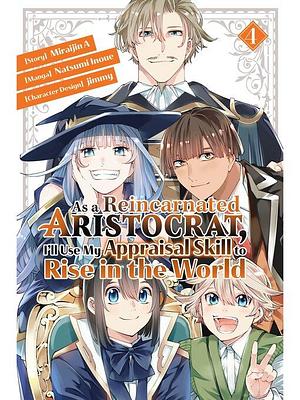 As a Reincarnated Aristocrat， I'll Use My Appraisal Skill to Rise in the World, Volume 4 by Natsumi Inoue