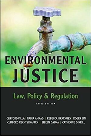 Environmental Justice: Law, Policy &amp; Regulation by Eileen Gauna, Clifford Rechtschaffen, Catherine O'Neill Grace