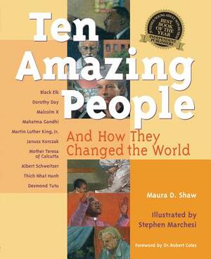 Ten Amazing People: And How They Changed the World by Maura D. Shaw