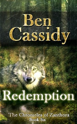 Redemption (The Chronicles of Zanthora: Book Six) by Ben Cassidy