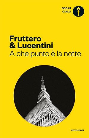 A che punto è la notte by Franco Lucentini, Carlo Fruttero