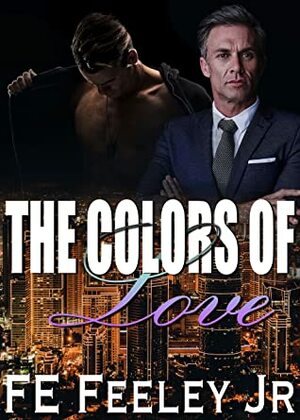 The Colors of Love by F.E. Feeley Jr.