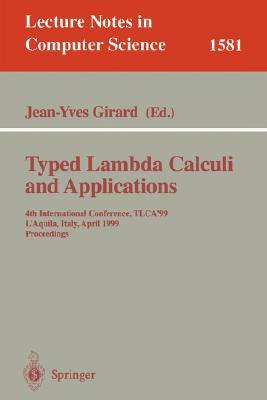 Typed Lambda Calculi and Applications: 4th International Conference, Tlca'99, l'Aquila, Italy, April 7-9, 1999, Proceedings by 