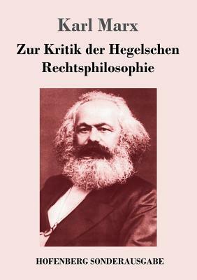 Zur Kritik der Hegelschen Rechtsphilosophie by Karl Marx