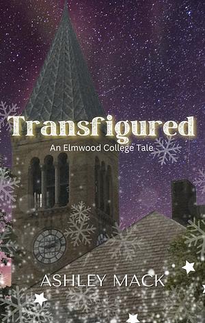 Transfigured  by Ashley Mack