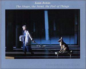 Joan Jonas: The Shape, the Scent, the Feel of Things by Karen Kelly