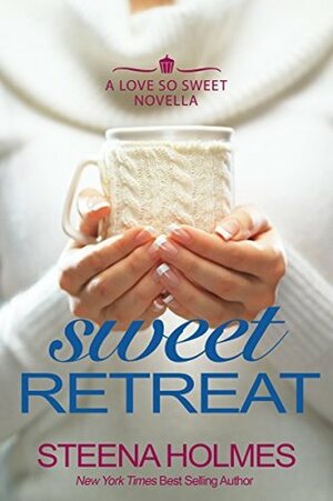 Sweet Retreat by Steena Holmes