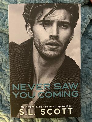 Never Saw You Coming by S.L. Scott