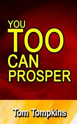 You TOO Can Prosper by Tom Tompkins