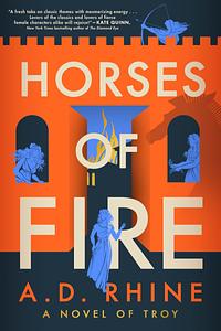 Horses of Fire by A.D. Rhine