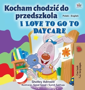 I Love to Go to Daycare (Polish English Bilingual Children's Book) by Kidkiddos Books, Shelley Admont