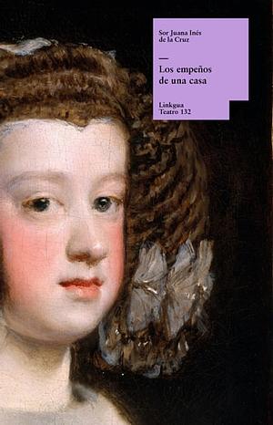 Los empeños de una casa by Juana Inés de la Cruz