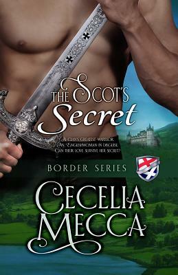 The Scot's Secret: Border Series Book 4 by Cecelia Mecca