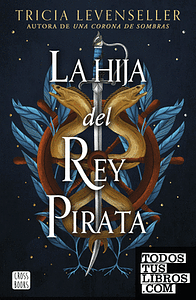 La hija del Rey Pirata by Tricia Levenseller