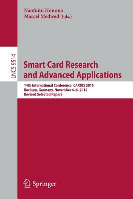 Smart Card Research and Advanced Applications: 14th International Conference, Cardis 2015, Bochum, Germany, November 4-6, 2015. Revised Selected Paper by 