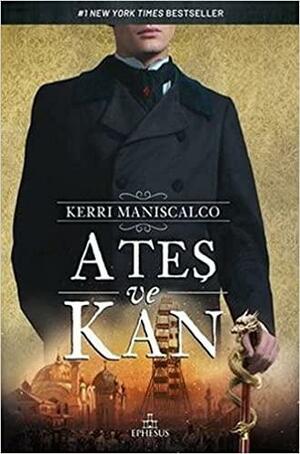 Ateş ve Kan by Kerri Maniscalco