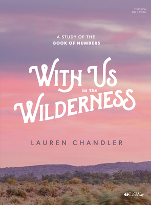 With Us in the Wilderness - Bible Study Book: A Study of Numbers by Lauren Chandler