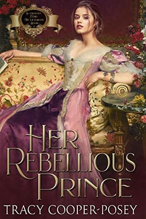 Her Rebellious Prince by Tracy Cooper-Posey