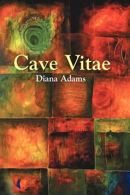 Cave Vitae by Diana Adams
