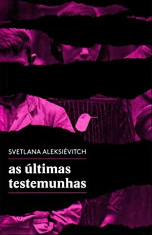 As Últimas Testemunhas by Svetlana Alexievich, Cecília Rosas