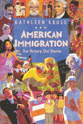 American Immigration: Our History, Our Stories by Kathleen Krull