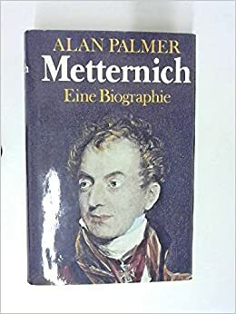 Metternich by Alan Warwick Palmer