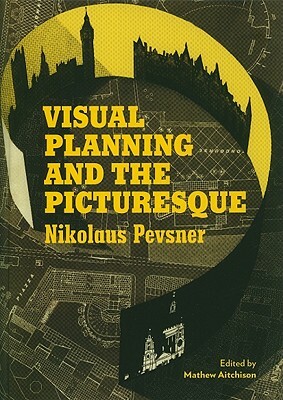 Visual Planning and the Picturesque by Nikolaus Pevsner