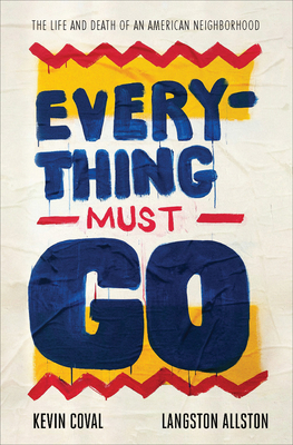 Everything Must Go: The Life and Death of an American Neighborhood by Langston Allston, Kevin Coval
