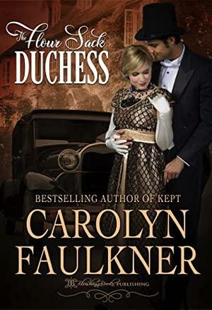 The Flour Sack Duchess by Carolyn Faulkner