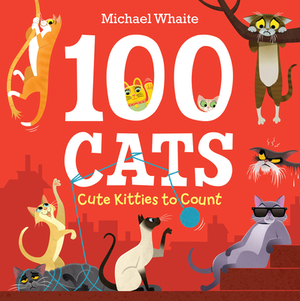 100 Cats: Cute Kitties to Count by Michael Whaite