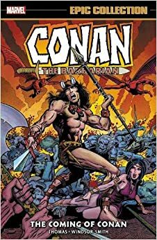 Marvel Epic Collection: Conan the Barbarian – The Coming of Conan by Roy Thomas