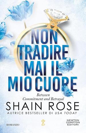 Non tradire mai il mio cuore  by Shain Rose