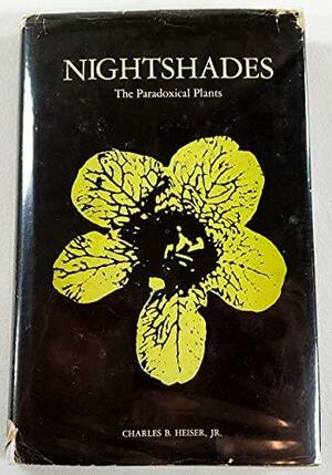 Nightshades The Paradoxical Plants by Charles B. Heiser