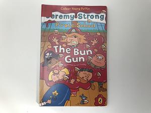 Pirate School: The Bun Gun by Jeremy Strong