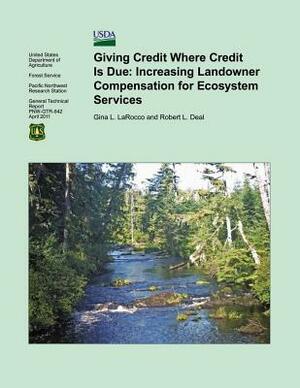 Giving Credit Where Credit is Due: Increasing Landowner Compensation for Ecosystem Services by Robert L. Deal, Gina L. LaRocco