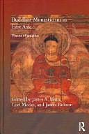 Buddhist Monasticism in East Asia: Places of Practice by James A. Benn, Lori R. Meeks, James Robson