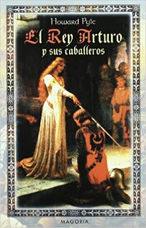 El Rey Arturo y Sus Caballeros by Howard Pyle