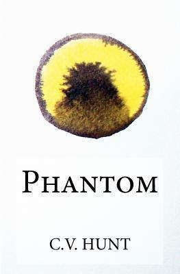 Phantom by C.V. Hunt