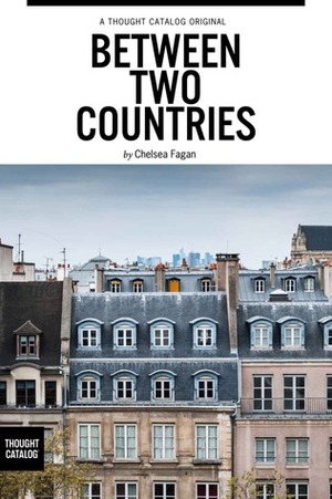 Between Two Countries by Chelsea Fagan