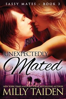 Unexpectedly Mated by Milly Taiden