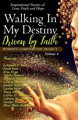 Walking In My Destiny: Driven By Faith by Arna Erega, Linda Bush, Takilla Florence