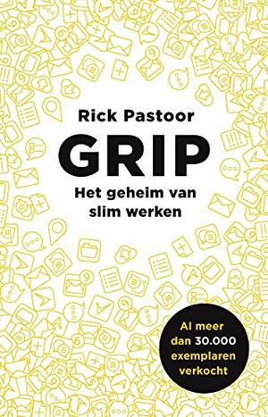 Grip: Het geheim van slim werken by Rick Pastoor