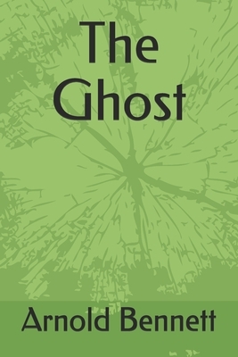 The Ghost by Arnold Bennett