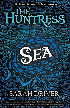 Sarah Driver The Huntress Trilogy 3 Books Collection Set - Sea, Sky, Storm by Sarah Driver