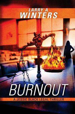 Burnout (A Jessie Black Legal Thriller) by Larry A. Winters