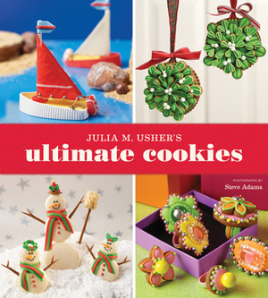 Julia M. Usher's Ultimate Cookies by Julia M. Usher