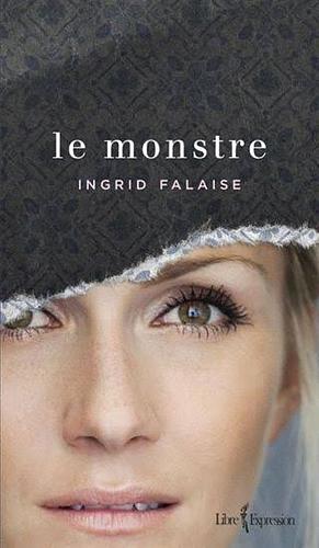 Le monstre: récit by Ingrid Falaise