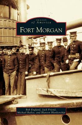 Fort Morgan by England Friend Bailey &. Blankenship, Bob England, Jack Friend