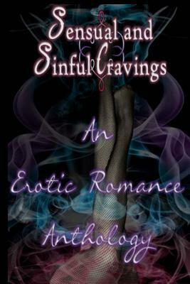 Sensual and Sinful Cravings: An Erotic Romance Anthology by Desiree a. Cox, D. M. Mooney, K. M. Cox